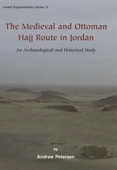 Hardcover The Medieval and Ottoman Hajj Route in Jordan: An Archaeological and Historical Study Book