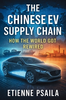 The Chinese EV Supply Chain: How the World Got Rewired