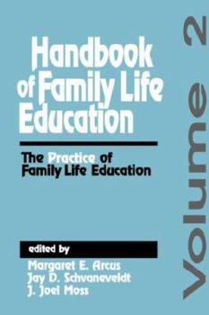 Hardcover Handbook of Family Life Education: The Practice of Family Life Education Book