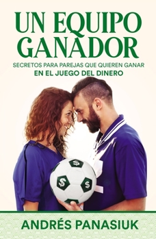 Paperback Un Equipo Ganador: Secretos Para Parejas Que Quieren Ganar En El Juego del Dinero [Spanish] Book