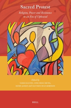 Sacred Protest: Religion, Power and Resistance in an Era of Upheaval (Currents of Encounter)