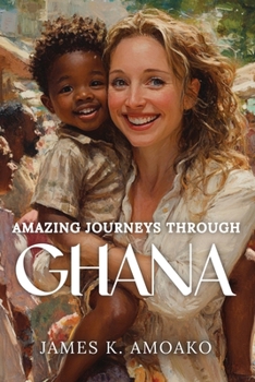 Paperback Amazing Journeys Through Ghana Book