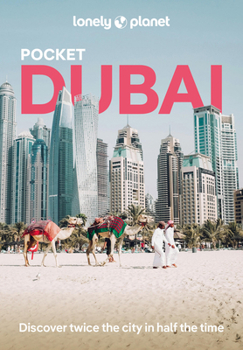 Paperback Lonely Planet Pocket Dubai: Discover Twice the City in Half the Time Top Sights Maps & Walking Tours Covers Burj Khalifa, Jumeirah Archaeological Site Book