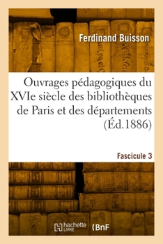 Paperback Répertoire Des Ouvrages Pédagogiques Du Xvie Siècle Des Bibliothèques de Paris Et Des Départements [French] Book