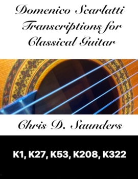 Paperback Domenico Scarlatti, Classical Guitar Transcriptions: K1, K27, K53, K208, K322 Book