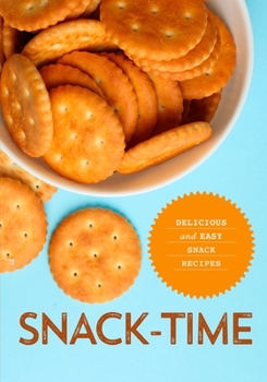 Paperback Snack-Time: Delicious and Easy Snack Recipes (2nd Edition) Book