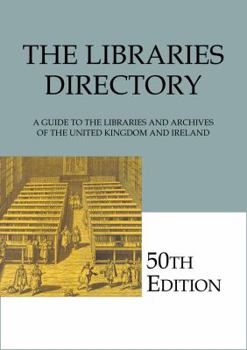 Paperback The Libraries Directory: A Guide to the Libraries and Archives of the United Kingdom and Ireland Book
