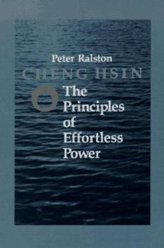 Paperback Cheng Hsin: The Principles of Effortless Power Book