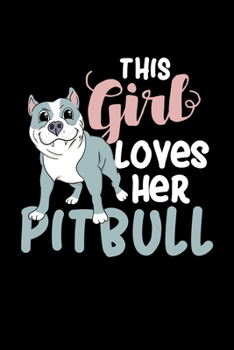 Paperback This Girl Loves Her Pitbull: Pitbull Mom Dot Grid 6x9 Notebook, Dotted Diary and Bullet Journal with 120 Pages gift for pitbull mom Book