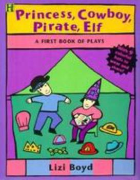 Paperback Princess, Cowboy, Pirate, Elf: A First Book of Plays Book