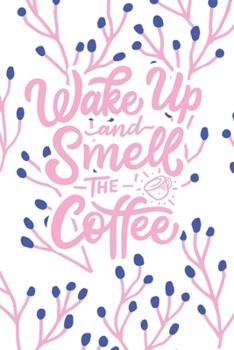 Wake Up and Smell the Coffee: 2020 Dated Goal Planner Focus Weekly Monthly
