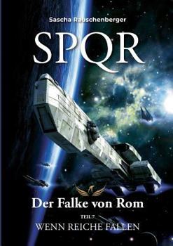Wenn Reiche fallen (SPQR - Der Falke von Rom #7) - Book #7 of the SPQR - Der Falke von Rom