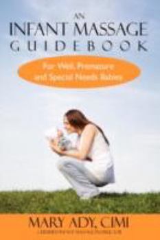 An Infant Massage Guidebook: For Well, Premature, and Special Needs Babies