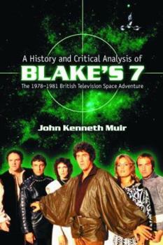 Paperback A History and Critical Analysis of Blake's 7, the 1978-1981 British Television Space Adventure Book