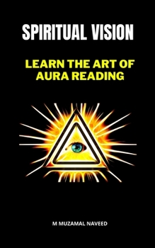 SPIRITUAL VISION: LEARN THE ART OF AURA READING