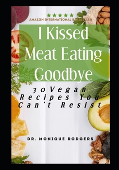 Paperback I Kissed Meat Eating Goodbye: 30 Healthy Vegan Recipes you can't resist Book