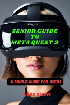 Paperback Senior Guide to Meta Quest 3: A Simple Guide for Users Book
