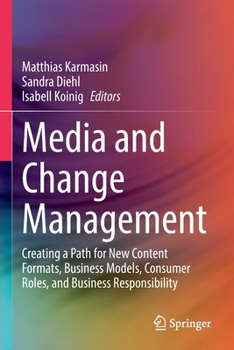 Paperback Media and Change Management: Creating a Path for New Content Formats, Business Models, Consumer Roles, and Business Responsibility Book