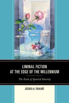 Paperback Liminal Fiction at the Edge of the Millennium: The Ends of Spanish Identity Book