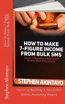 Paperback How To Make 7-Figure Income From Bulk SMS Book