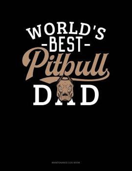 Paperback World's Best Pitbull Dad: Maintenance Log Book