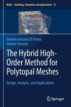 Paperback The Hybrid High-Order Method for Polytopal Meshes: Design, Analysis, and Applications Book