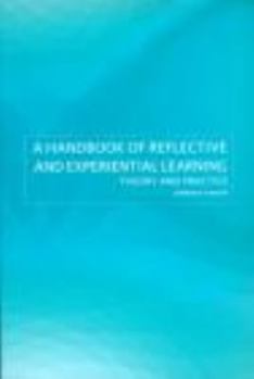 Paperback A Handbook of Reflective and Experiential Learning: Theory and Practice Book