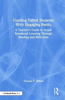 Hardcover Guiding Gifted Students With Engaging Books: A Teacher's Guide to Social-Emotional Learning Through Reading and Reflection Book