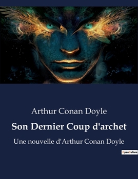 Paperback Son Dernier Coup d'archet: Une nouvelle d'Arthur Conan Doyle [French] Book