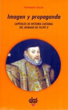Paperback Imagen y propaganda: Capítulos de historia cultural del reinado de Felipe II [Spanish] Book