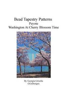 Paperback Bead Tapestry Patterns Peyote Washington at Cherry Blossom Time [Large Print] Book