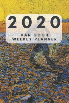 Paperback Van Gogh 2020 Weekly Planner: 6 X 9 90 Pages Pocket Weekly Planner; Gifts for Women; Gifts for Girls; Gifts for Teens: Organize Your Ideas. Boost Yo Book