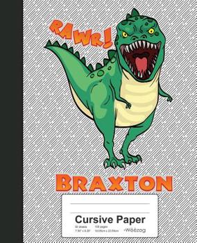 Paperback Cursive Paper: BRAXTON Dinosaur Rawr T-Rex Notebook Book
