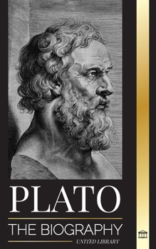 Paperback Plato: The Biography of Greek's Republic Philosopher who Founded the Platonist School of Thought Book