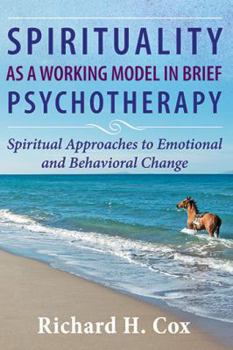 Paperback Spirituality as a Working Model in Brief Psychotherapy: Spiritual Approaches to Emotional and Behavioral Change Book