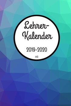 Lehrerkalender 2019 2020 A5: Schulplaner 2019 2020 für die Unterrichtsvorbereitung - Planer ideal als Lehrer Geschenk für Lehrerinnen und Lehrer (German Edition)