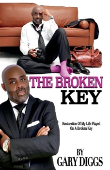 Paperback The Broken Key: Restoration of My Life Played on a Broken Key Book