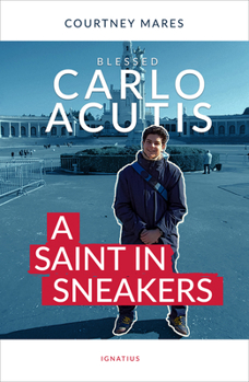 Paperback Blessed Carlo Acutis: A Saint in Sneakers Book