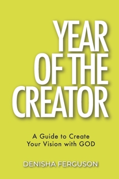Paperback Year of the Creator: A Guide to Create Your Vision with GOD. Book