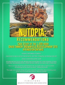 Paperback Nutopia: RECOMMENDATIONS: Case Study of the 1,500-door Davis Tannery Brownfield Redevelopment Site in Kingston Ontario Book