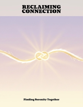 Paperback Reclaiming Connection: Finding Serenity Together Book