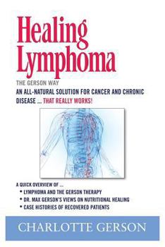 Paperback Healing Lymphoma: The Gerson Way Book