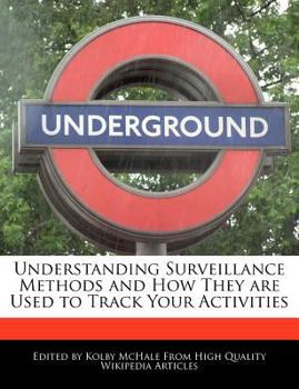 Paperback Understanding Surveillance Methods and How They Are Used to Track Your Activities Book