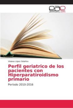 Paperback Perfil geriatrico de los pacientes con Hiperparatiroidismo primario [Spanish] Book