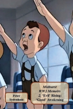 Paperback Midhurst WW2 Memoirs 2: 2. . 'Evil' Rising: 'Good' Awakening Book