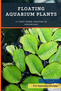 Paperback Floating Aquarium Plants: 11 That Work Amazing in Aquariums Book