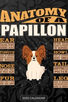 Anatomy Of A Papillon: Papillon 2020 Calendar - Customized Gift For Papillon Dog Owner