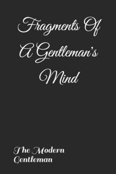 Paperback Fragments Of A Gentleman's Mind Book
