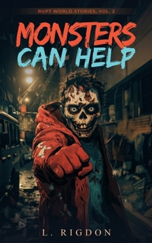 Hardcover Rupt World Stories Volume 2: Monsters Can Help Book