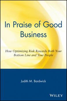 Paperback In Praise of Good Business: How Optimizing Risk Rewards Both Your Bottom Line and Your People Book